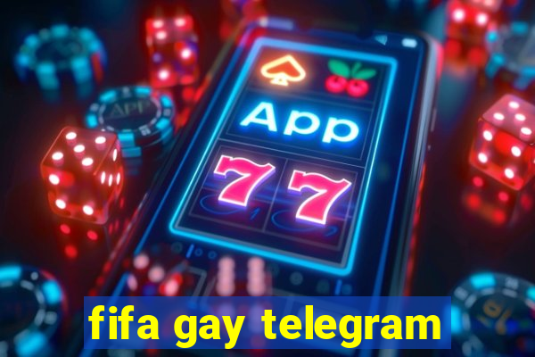 fifa gay telegram